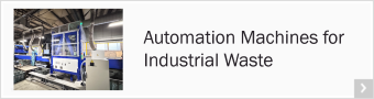 Automation Machines for Industrial Waste Automation Machines for Industrial Waste