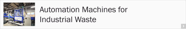 Automation Machines for Industrial Waste Automation Machines for Industrial Waste